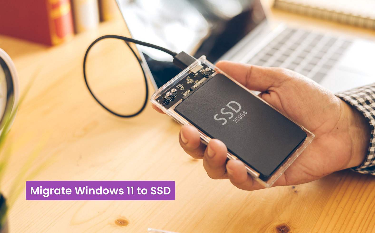 Migrate Windows 11 to an SSD